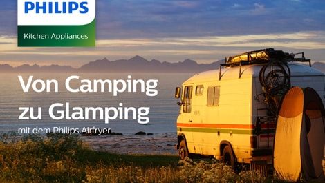 philips themensheet von camping zu glamping mit dem philips airfryer