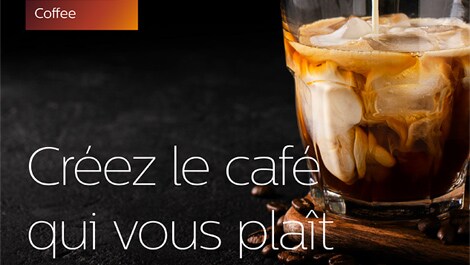 Créez le café qui vous plaît